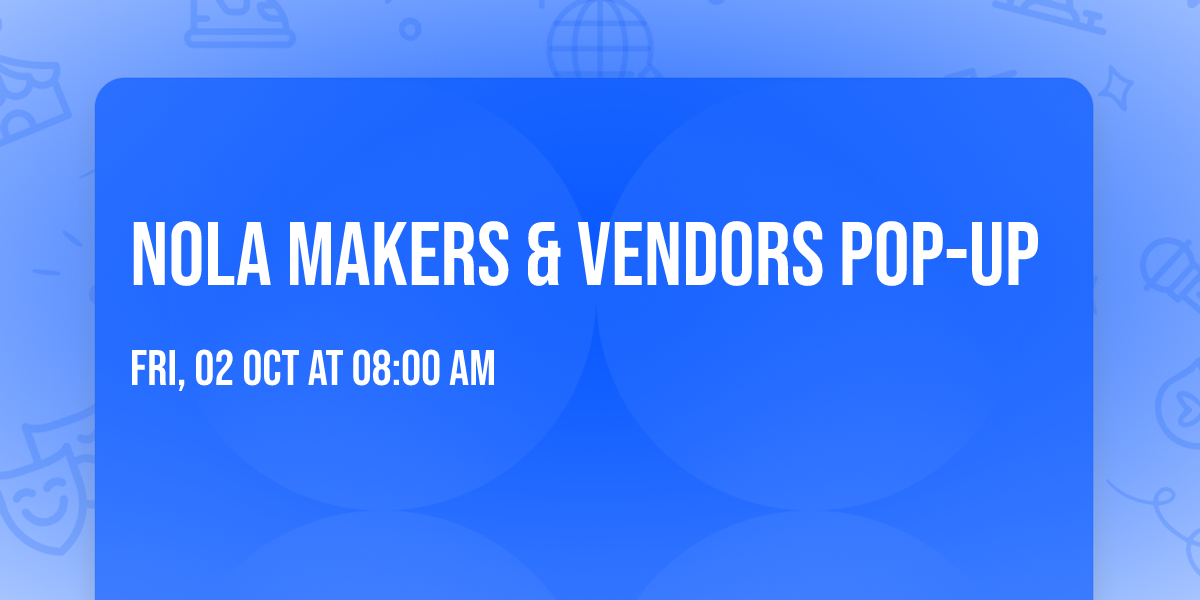 NOLA MAKERS & VENDORS POP-UP