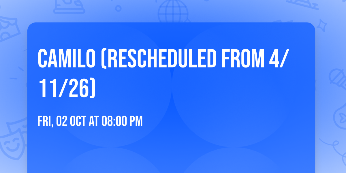 Camilo (Rescheduled from 4\/11\/26)