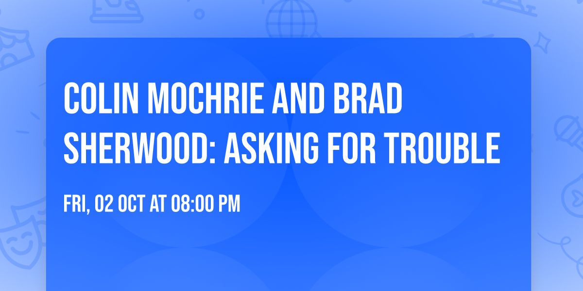 Colin Mochrie and Brad Sherwood: Asking For Trouble
