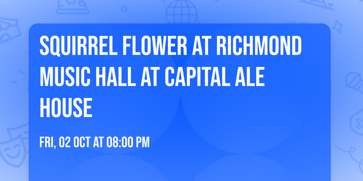 Squirrel Flower at Richmond Music Hall at Capital Ale House