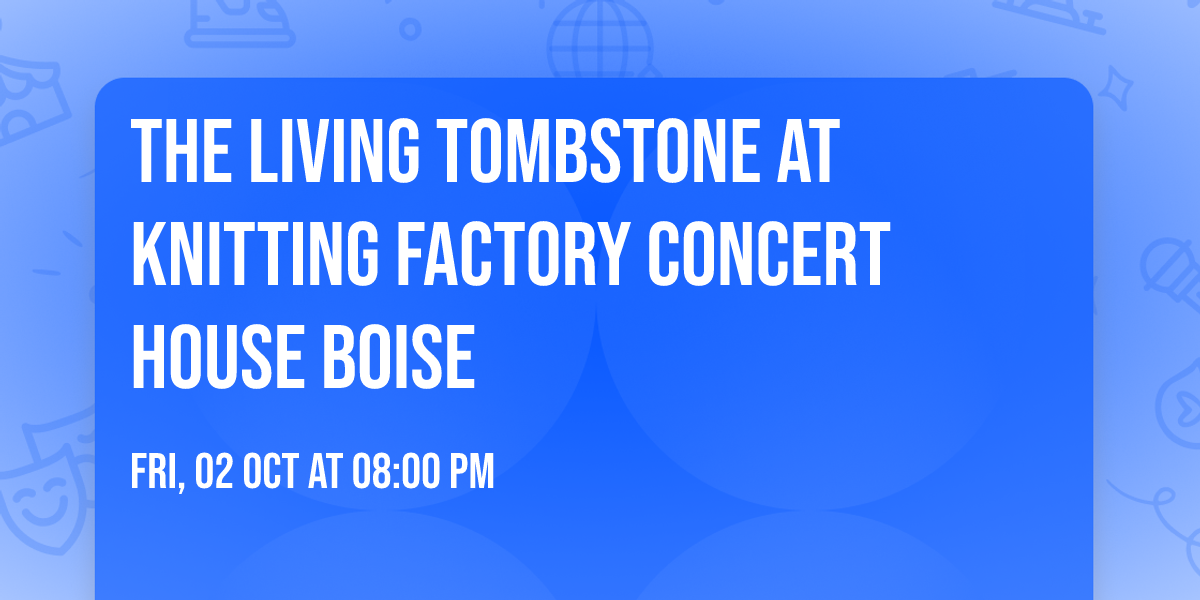 The Living Tombstone at Knitting Factory Concert House Boise