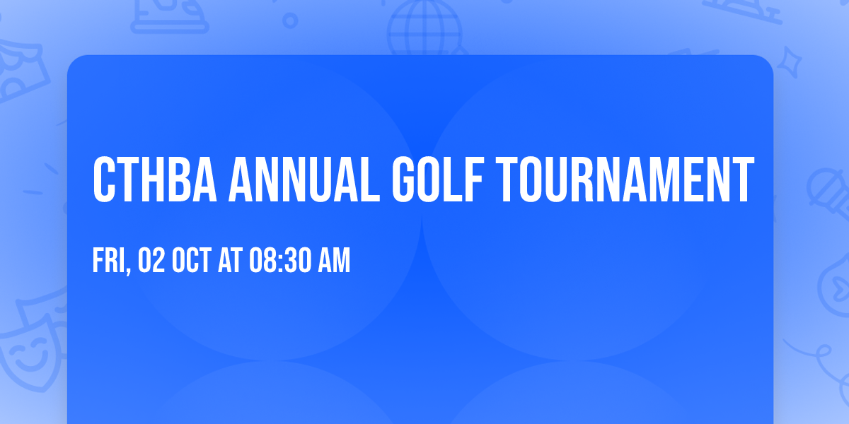 CTHBA ANNUAL GOLF TOURNAMENT 