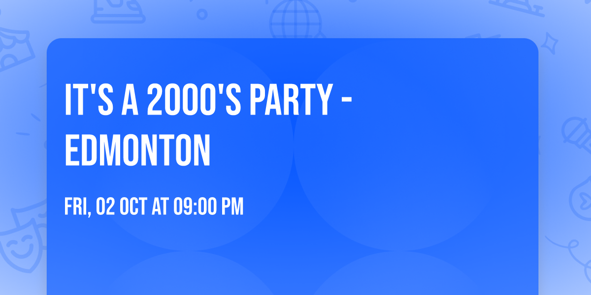 It's A 2000's Party - Edmonton
