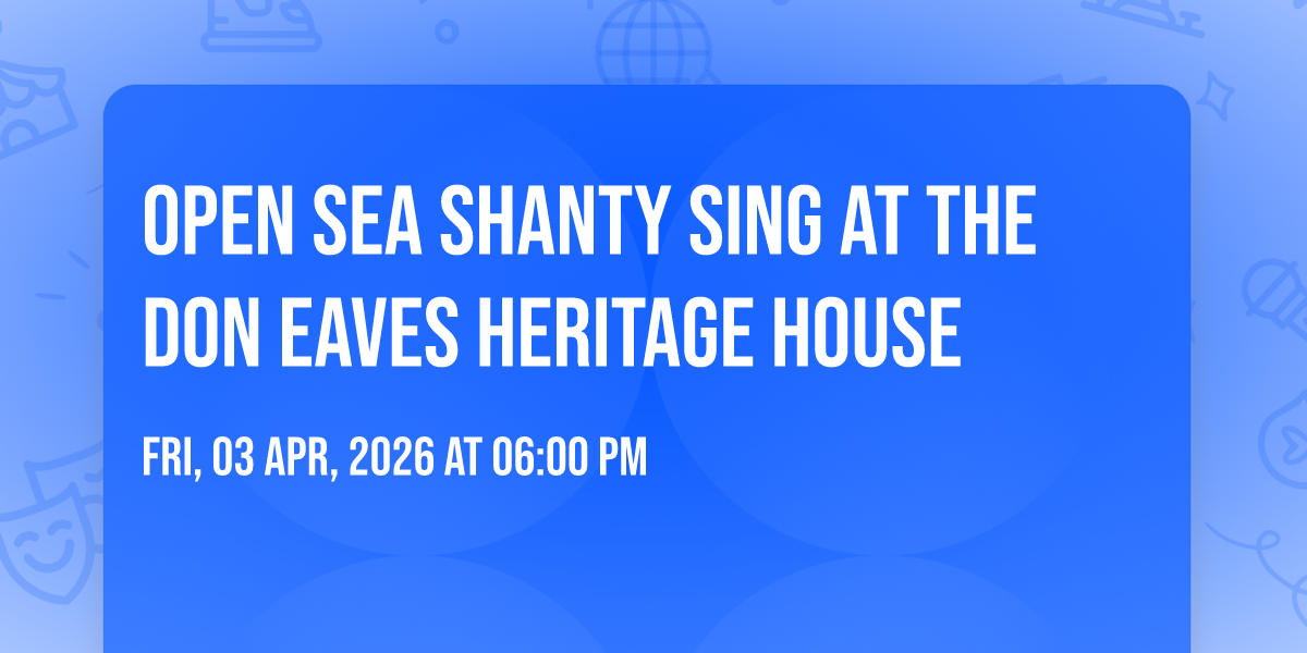 Open sea shanty sing at the Don Eaves Heritage House