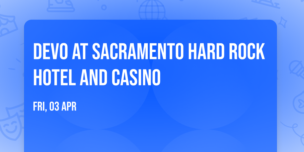 DEVO at Sacramento Hard Rock Hotel and Casino