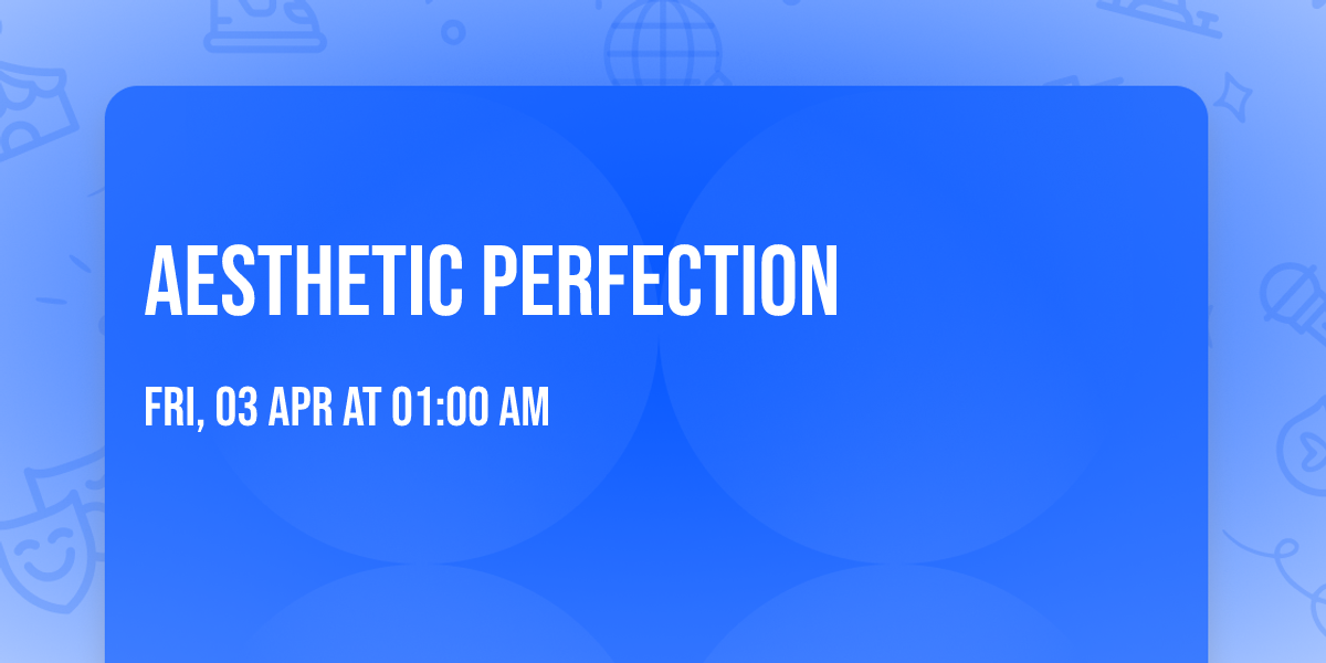 Aesthetic Perfection