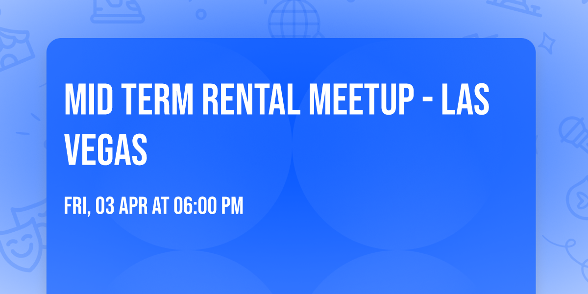 Mid Term Rental Meetup - Las Vegas