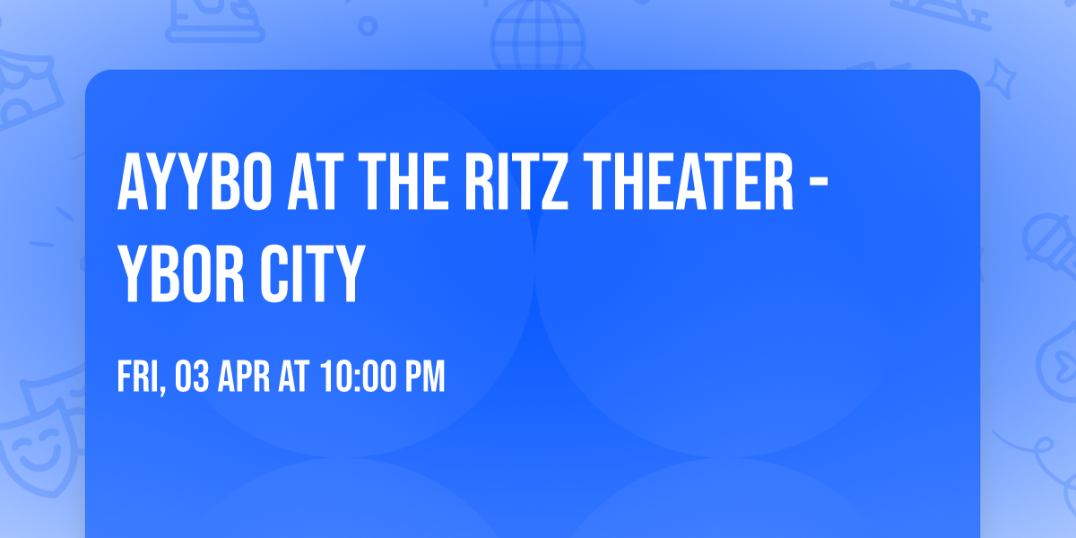 AYYBO at The Ritz Theater - Ybor City