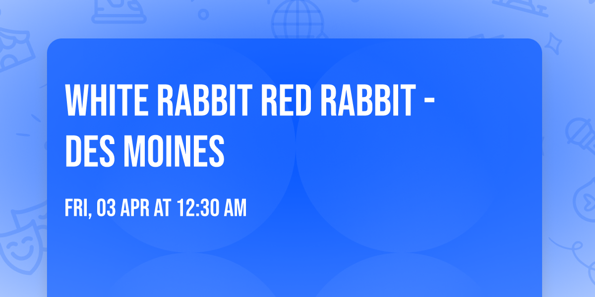 White Rabbit Red Rabbit - Des Moines