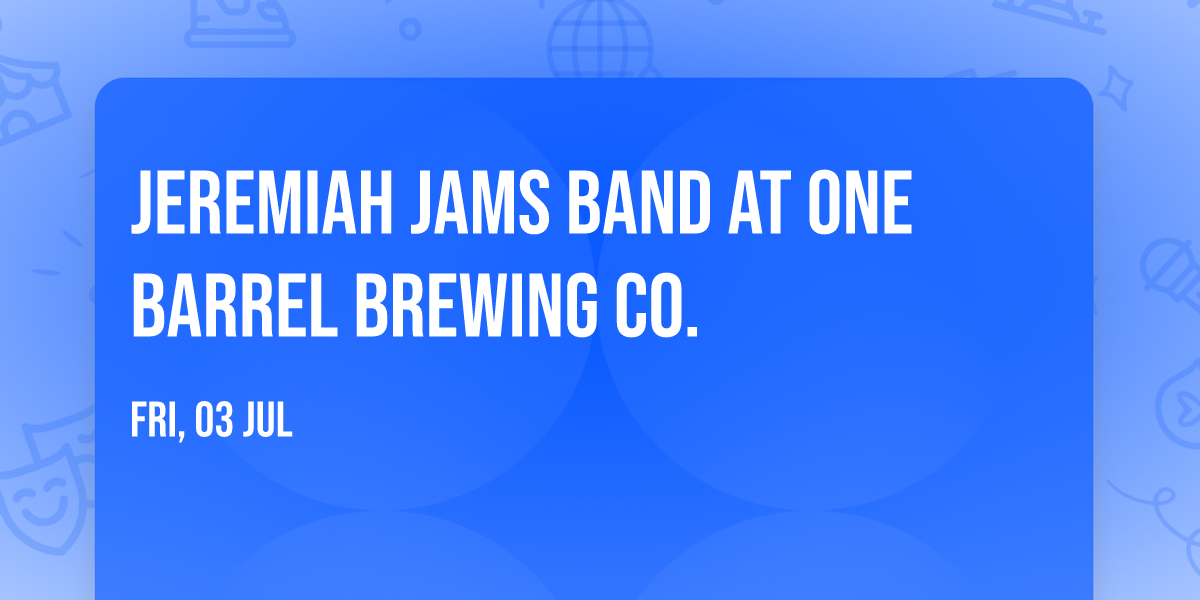 Jeremiah Jams Band at One Barrel Brewing Co.
