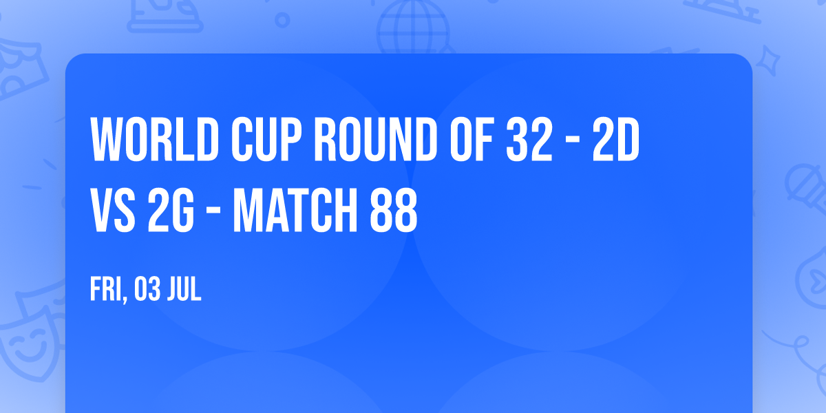 World Cup Round of 32 - 2D vs 2G - Match 88