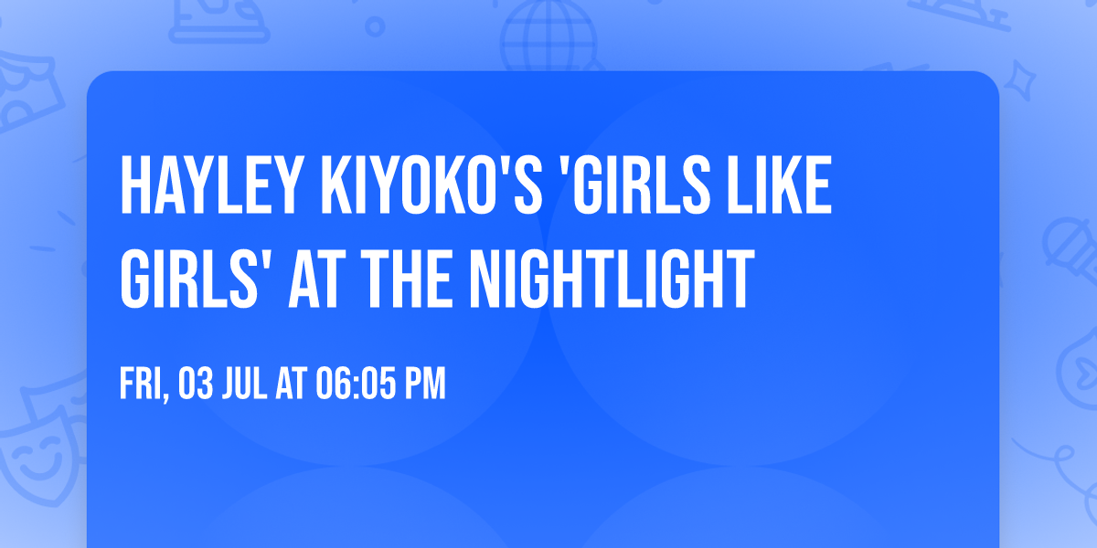 Hayley Kiyoko's 'Girls Like Girls' at The Nightlight \ud83c\udfac