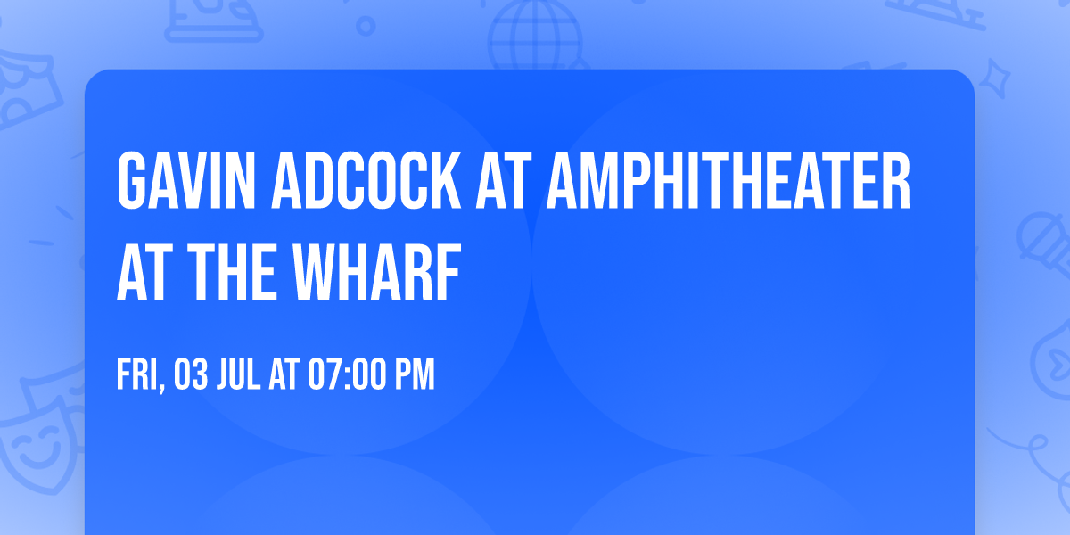 Gavin Adcock at Amphitheater at The Wharf