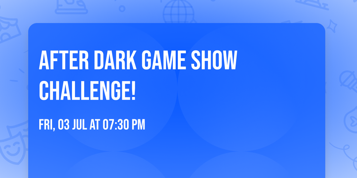 After Dark Game Show Challenge!
