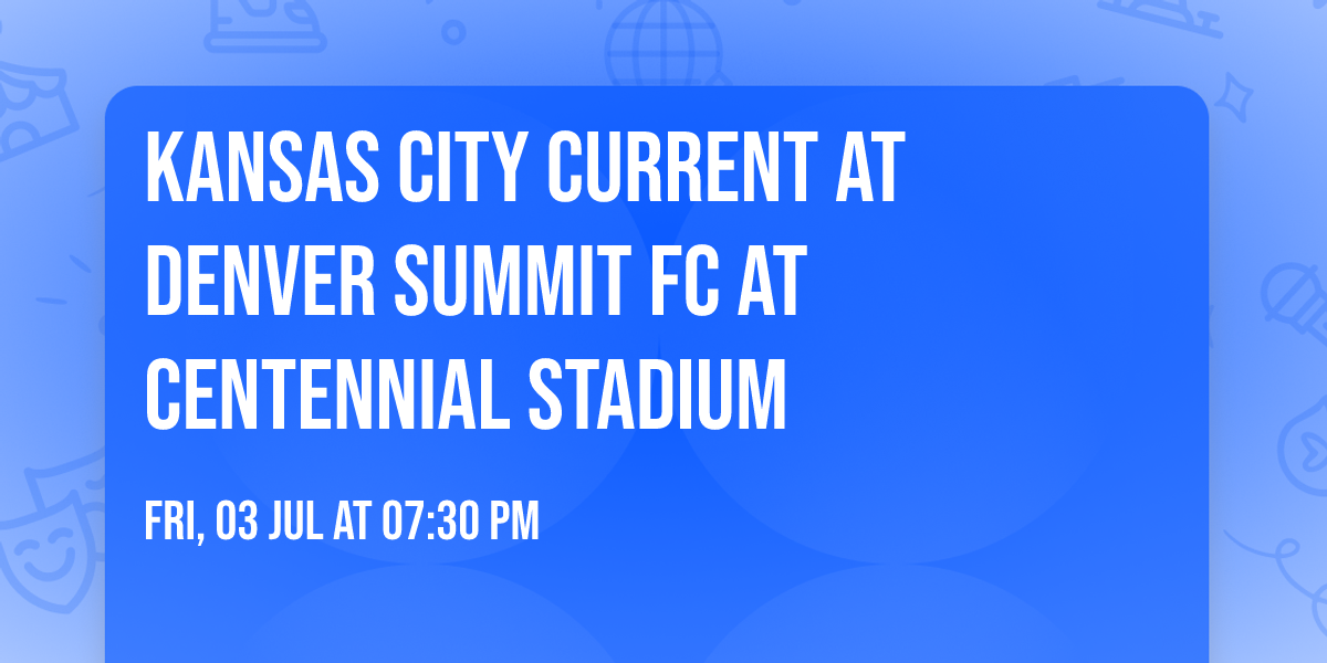 Kansas City Current at Denver Summit FC at Centennial Stadium