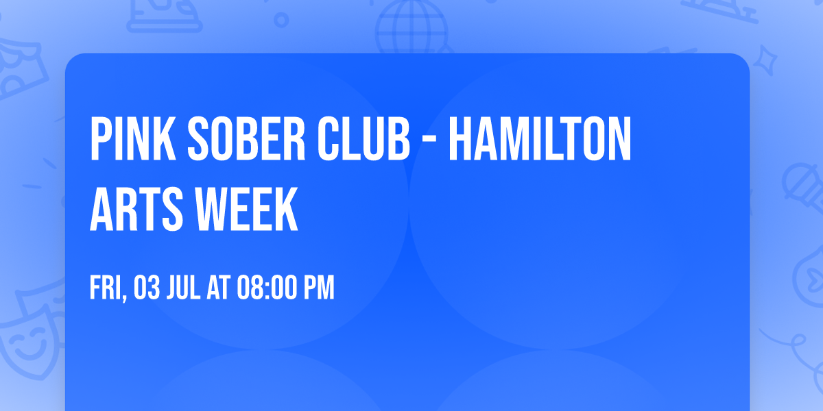 Pink Sober Club - Hamilton Arts Week