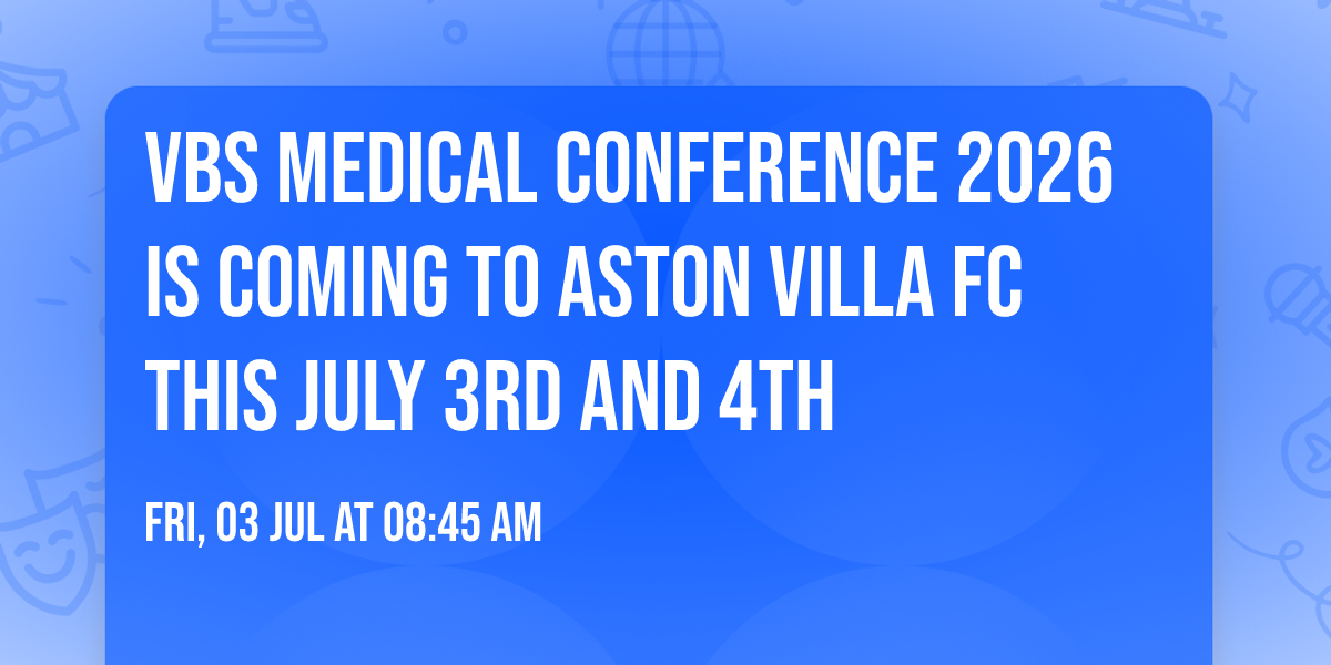 VBS Medical Conference 2026 is coming to Aston Villa FC this July 3rd and 4th