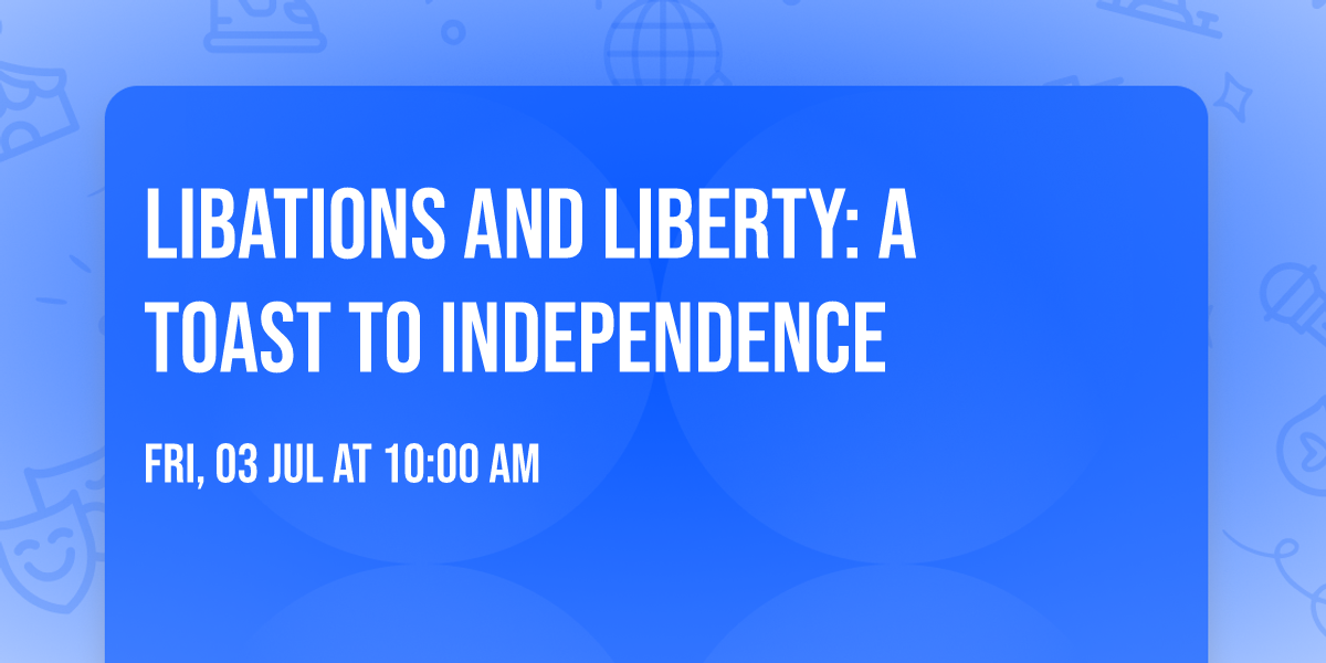 Libations and Liberty: A Toast to Independence
