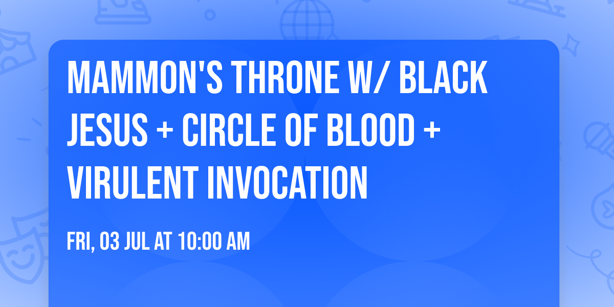 Mammon's Throne w\/ Black Jesus + Circle of Blood + Virulent Invocation