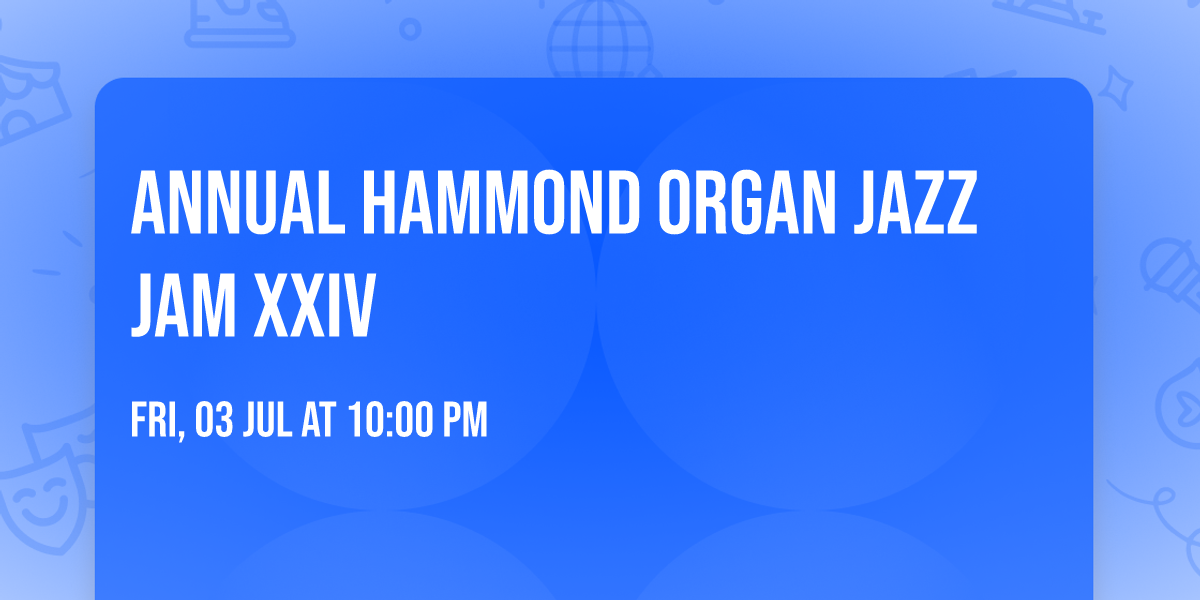 Annual Hammond Organ Jazz Jam XXIV