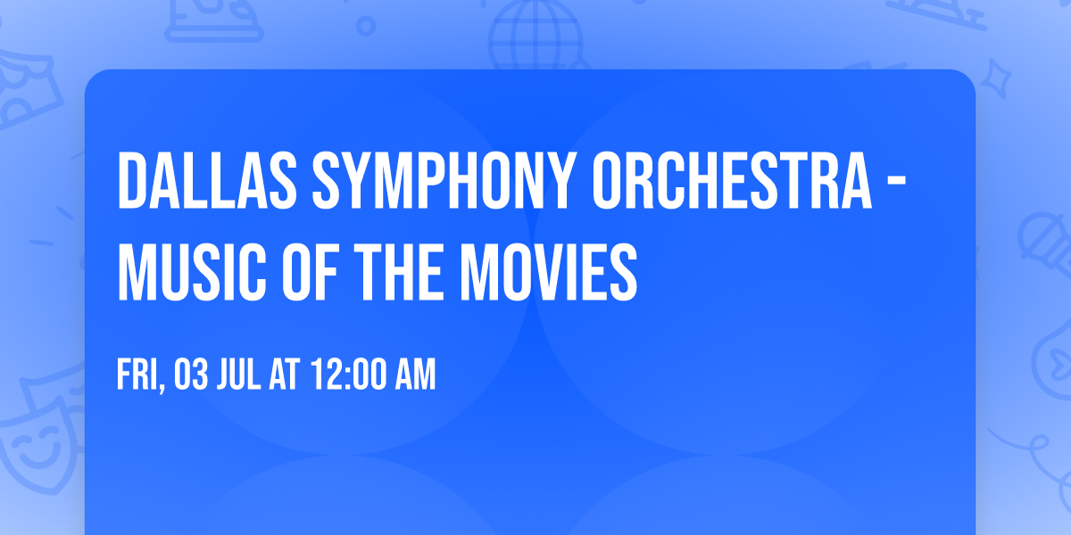 Dallas Symphony Orchestra - Music of the Movies