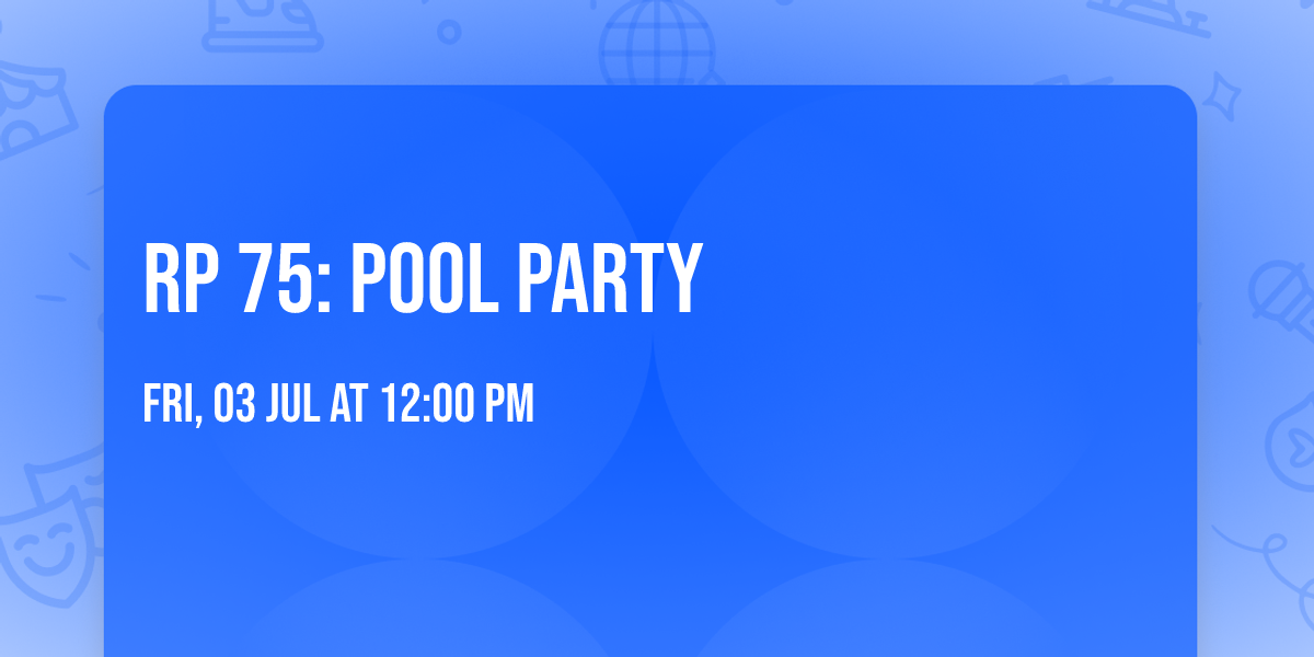 RP 75: Pool Party