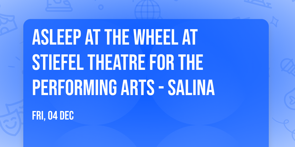 Asleep at the Wheel at Stiefel Theatre for the Performing Arts - Salina