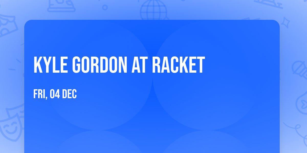 Kyle Gordon at Racket