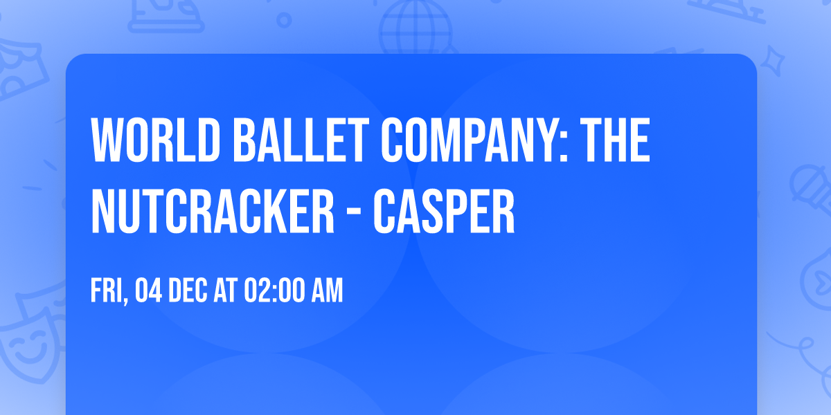 World Ballet Company: The Nutcracker - Casper
