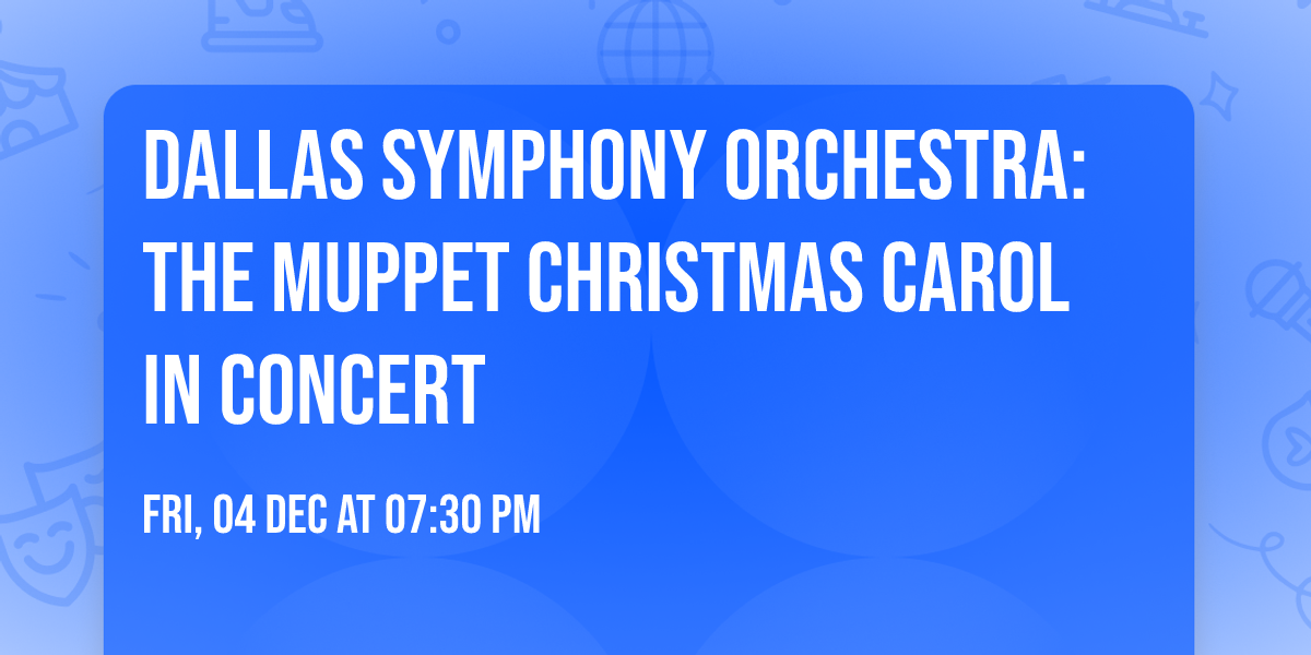 Dallas Symphony Orchestra: The Muppet Christmas Carol in Concert