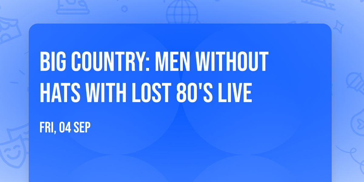 Big Country: Men Without Hats with Lost 80's Live