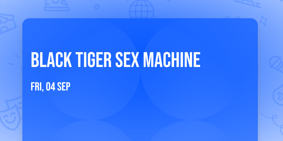 Black Tiger Sex Machine