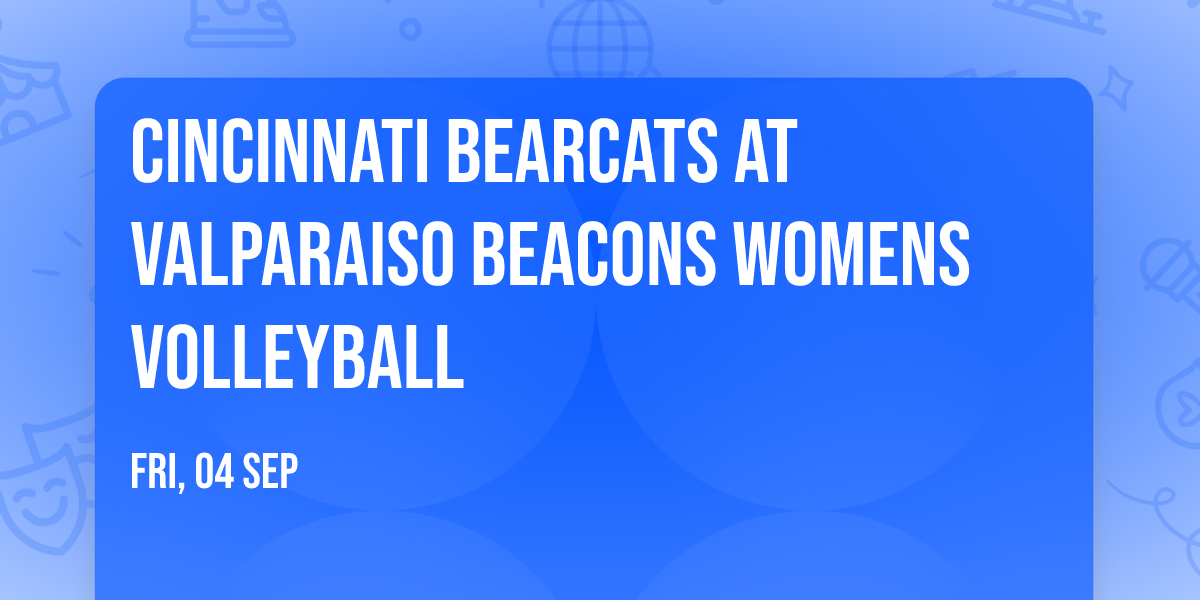 Cincinnati Bearcats at Valparaiso Beacons Womens Volleyball