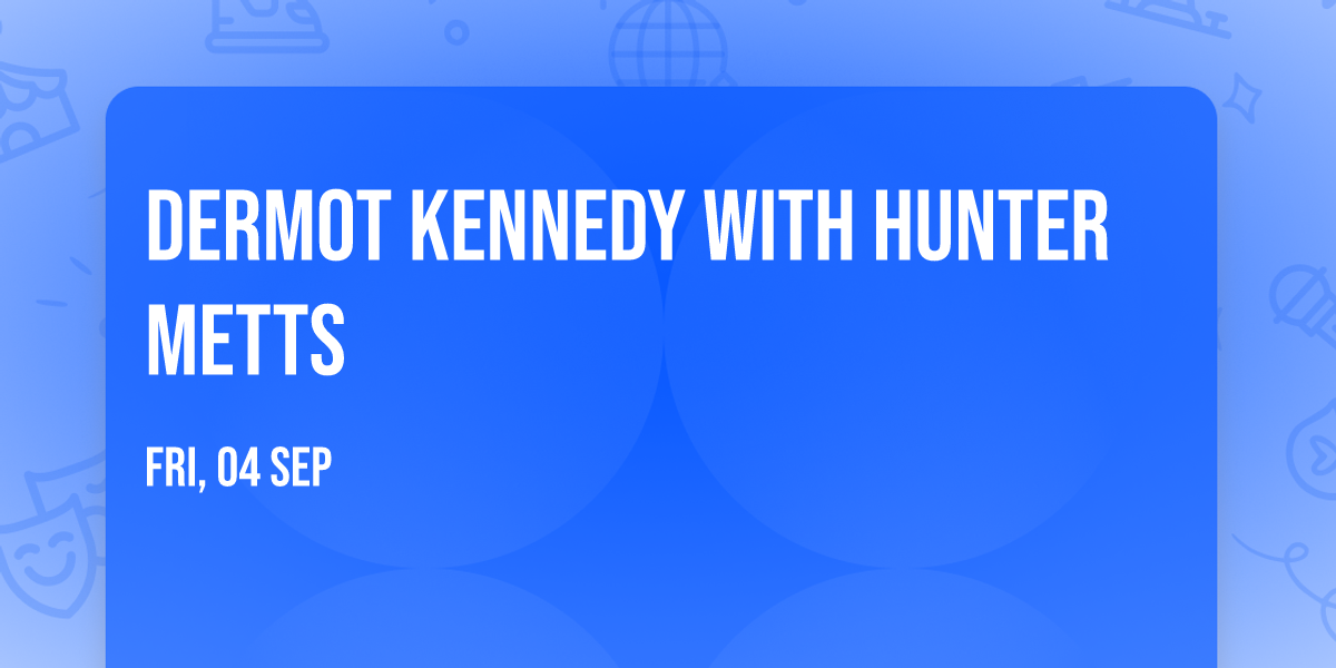 Dermot Kennedy with Hunter Metts