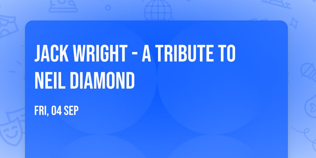 Jack Wright - A Tribute to Neil Diamond