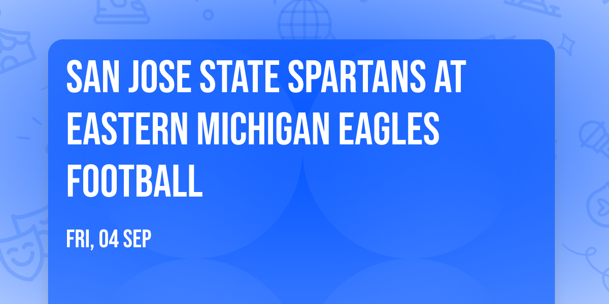San Jose State Spartans at Eastern Michigan Eagles Football