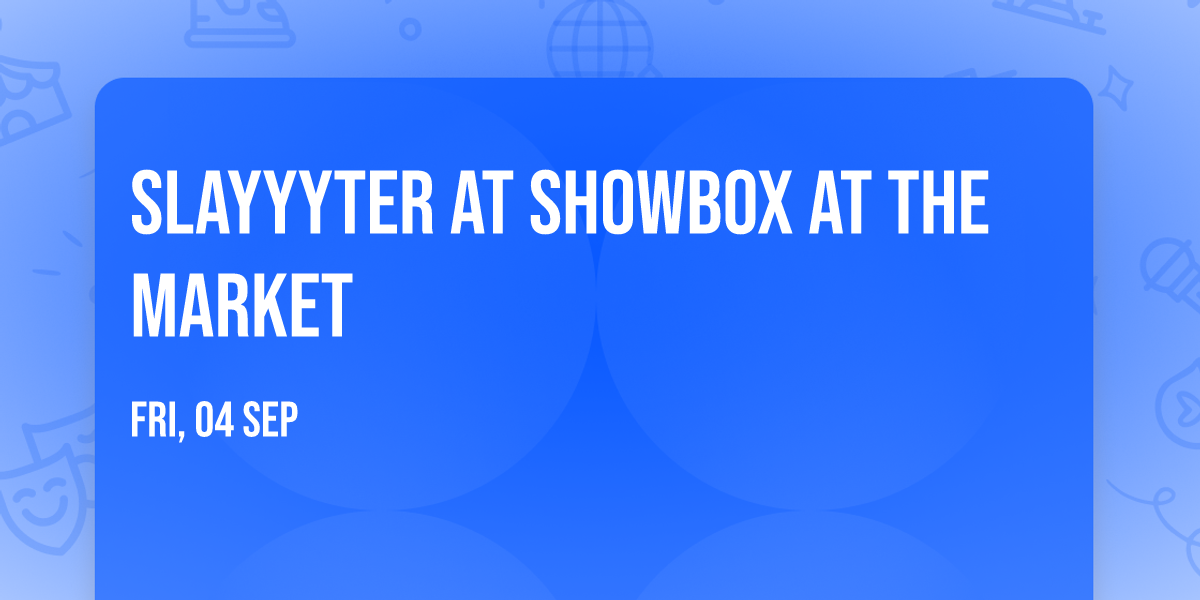 Slayyyter at Showbox at the Market