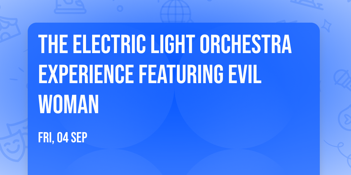 The Electric Light Orchestra Experience featuring Evil Woman