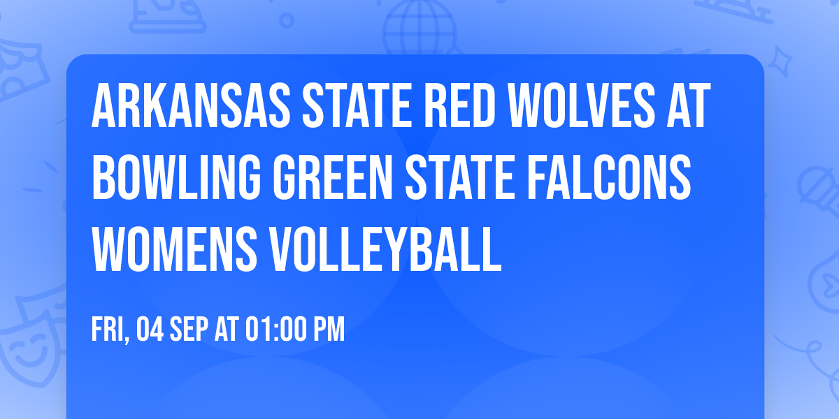 Arkansas State Red Wolves at Bowling Green State Falcons Womens Volleyball