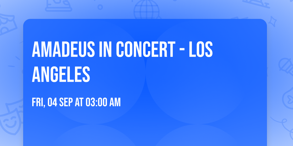 Amadeus in Concert - Los Angeles