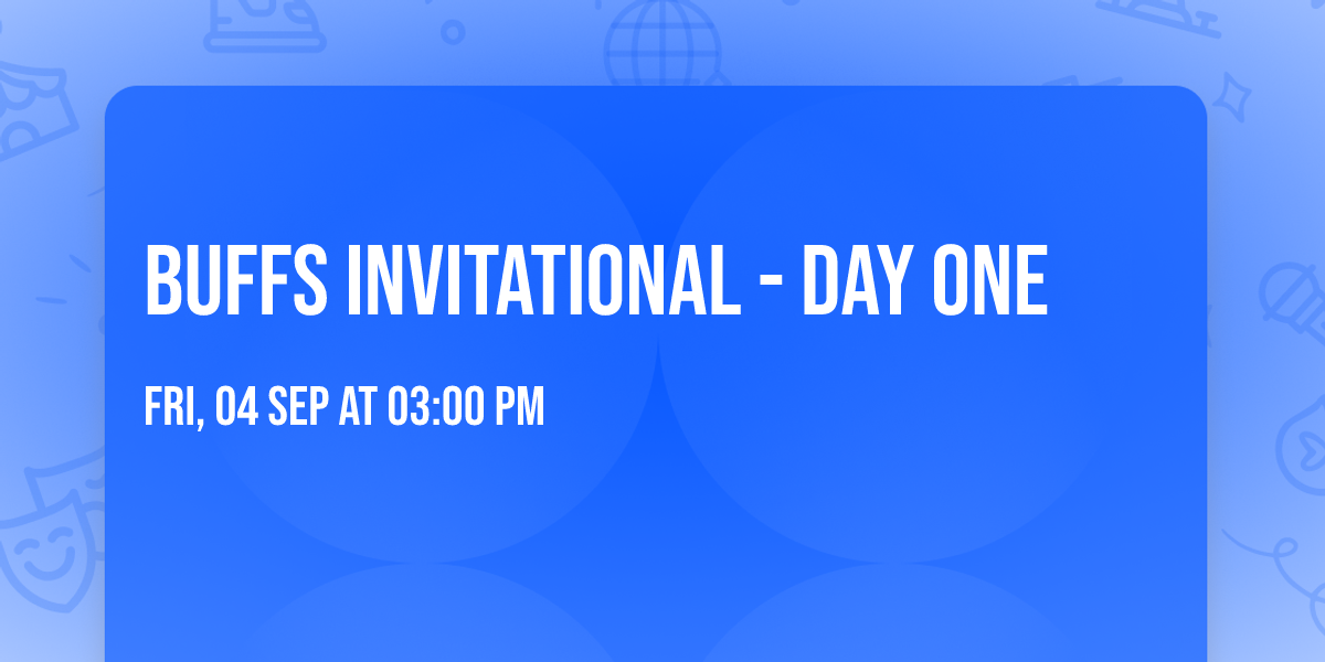 Buffs Invitational - Day One