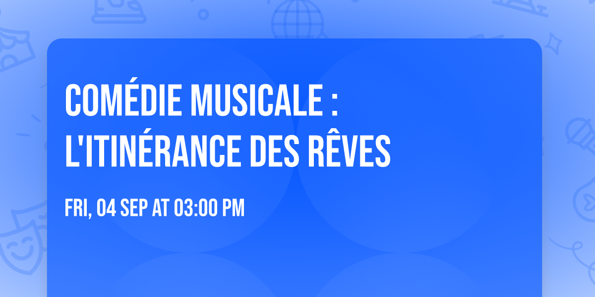 Com\u00e9die musicale : L'itin\u00e9rance des r\u00eaves