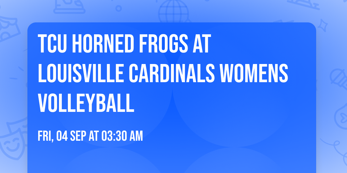 TCU Horned Frogs at Louisville Cardinals Womens Volleyball