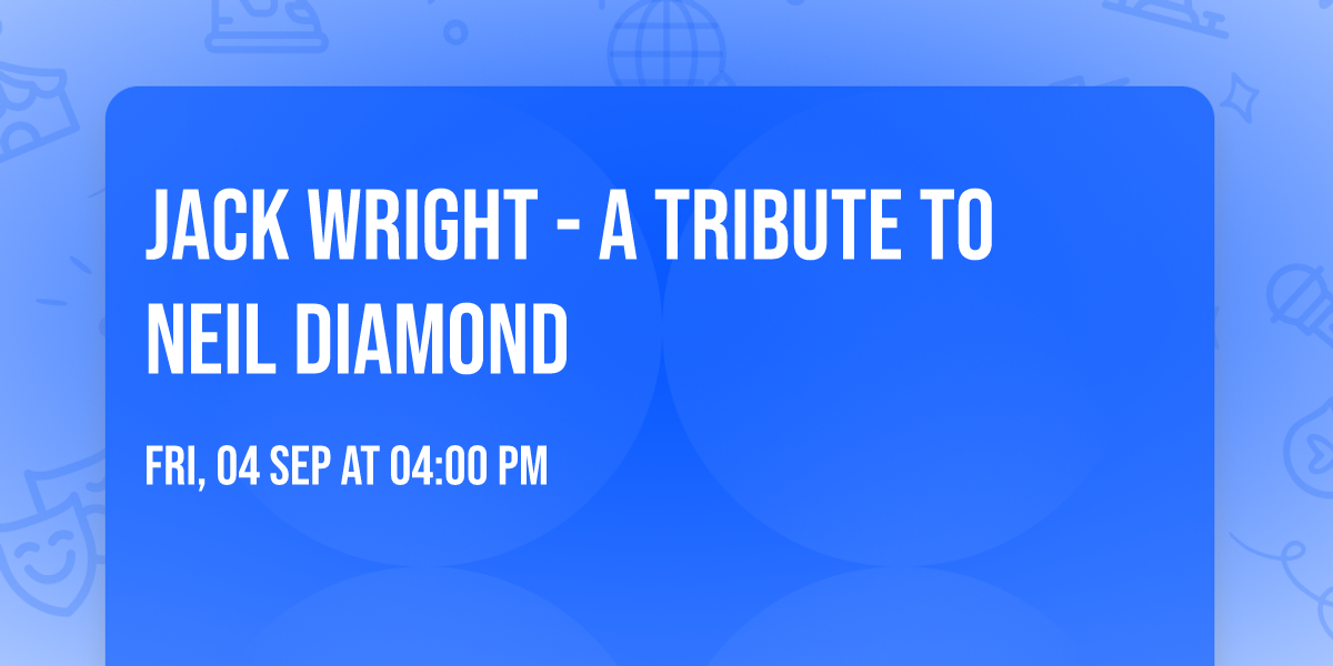Jack Wright - A Tribute to Neil Diamond