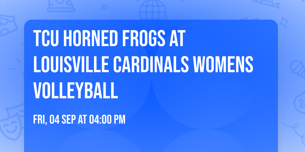 TCU Horned Frogs at Louisville Cardinals Womens Volleyball