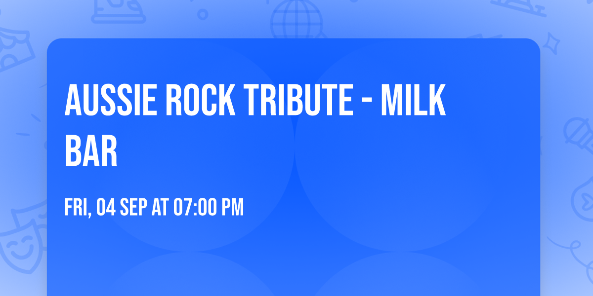 Aussie Rock Tribute - Milk Bar