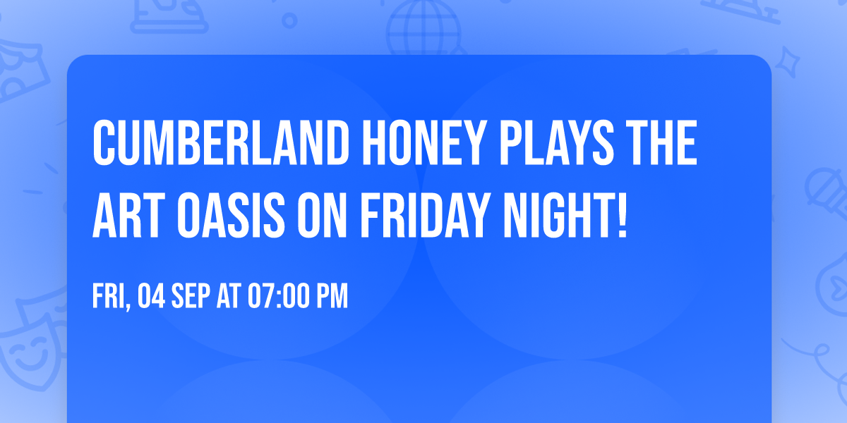 Cumberland Honey Plays the Art Oasis on Friday Night!