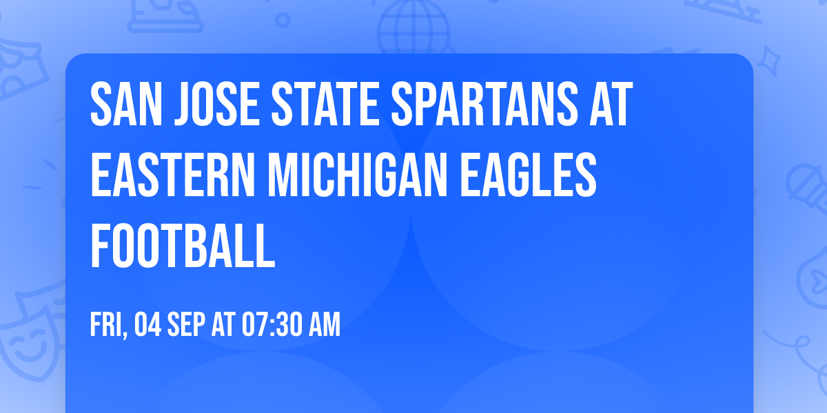 San Jose State Spartans at Eastern Michigan Eagles Football