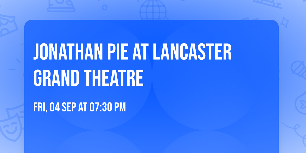 Jonathan Pie at Lancaster Grand Theatre
