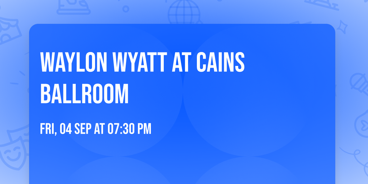 Waylon Wyatt at Cains Ballroom
